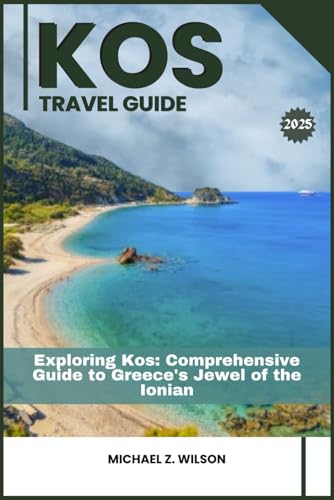 KOS TRAVEL GUIDE: Exploring Kos: Comprehensive Guide to Greece's Jewel of the Ionian KOS TRAVEL GUIDE: Exploring Kos: Comprehensive Guide to Greece's Jewel of the Ionian von Independently published
