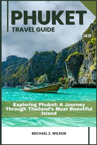 PHUKET TRAVEL GUIDE: Exploring Phuket: A Journey Through Thailand’s Most Beautiful Island PHUKET TRAVEL GUIDE: Exploring Phuket: A Journey Through Thailand’s Most Beautiful Island von Independently published