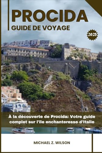 PROCIDA GUIDE DE VOYAGE: À la découverte de Procida: Votre guide complet sur l'île enchanteresse d'Italie PROCIDA GUIDE DE VOYAGE: À la découverte de Procida: Votre guide complet sur l'île enchanteresse d'Italie von Independently published