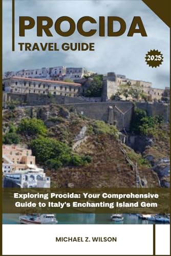 PROCIDA TRAVEL GUIDE: Exploring Procida: Your Comprehensive Guide to Italy's Enchanting Island Gem PROCIDA TRAVEL GUIDE: Exploring Procida: Your Comprehensive Guide to Italy's Enchanting Island Gem von Independently published
