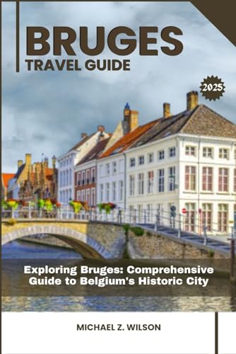 RUGES TRAVEL GUIDE: Exploring Bruges: Comprehensive Guide to Belgium's Historic City RUGES TRAVEL GUIDE: Exploring Bruges: Comprehensive Guide to Belgium's Historic City von Independently published