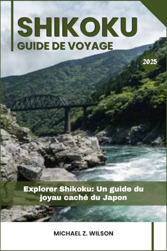 SHIKOKU GUIDE DE VOYAGE: Explorer Shikoku: Un guide du joyau caché du Japon SHIKOKU GUIDE DE VOYAGE: Explorer Shikoku: Un guide du joyau caché du Japon von Independently published