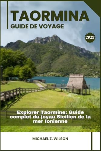TAORMINE GUIDE DE VOYAGE: Explorer Taormine: Guide complet du joyau Sicilien de la mer Ionienne TAORMINE GUIDE DE VOYAGE: Explorer Taormine: Guide complet du joyau Sicilien de la mer Ionienne von Independently published