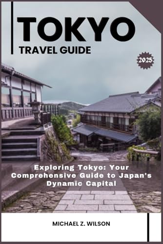 TOKYO TRAVEL GUIDE: Exploring Tokyo: Your Comprehensive Guide to Japan's Dynamic Capital TOKYO TRAVEL GUIDE: Exploring Tokyo: Your Comprehensive Guide to Japan's Dynamic Capital von Independently published