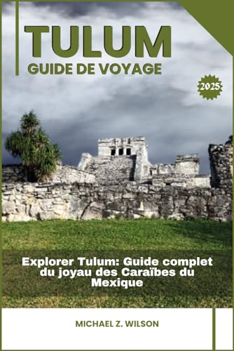 TULUM GUIDE DE VOYAGE: Explorer Tulum: Guide complet du joyau des Caraïbes du Mexique TULUM GUIDE DE VOYAGE: Explorer Tulum: Guide complet du joyau des Caraïbes du Mexique von Independently published