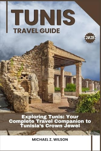 TUNIS TRAVEL GUIDE: Exploring Tunis: Your Complete Travel Companion to Tunisia’s Crown Jewel TUNIS TRAVEL GUIDE: Exploring Tunis: Your Complete Travel Companion to Tunisia’s Crown Jewel von Independently published