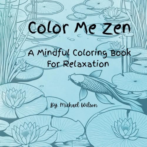 Color Me Zen: A Mindful Coloring Book for Relaxation von Independently published