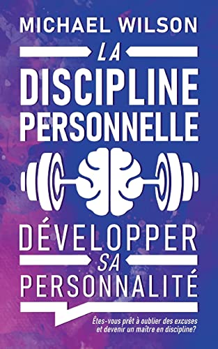 La discipline personnelle: Développer sa personnalité