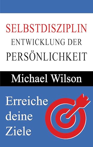 Selbstdisziplin: Entwicklung der Persönlichkeit