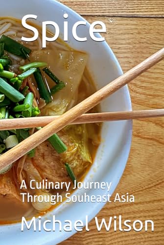 Spice: A Culinary Journey Through Souheast Asia von Independently published