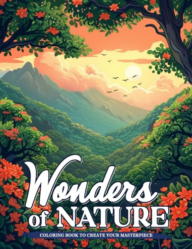 Wonders of Nature Coloring Book: Discover the Marvels of Nature with Wonders of Nature Coloring Pages, Great for Nature Enthusiasts von Independently published