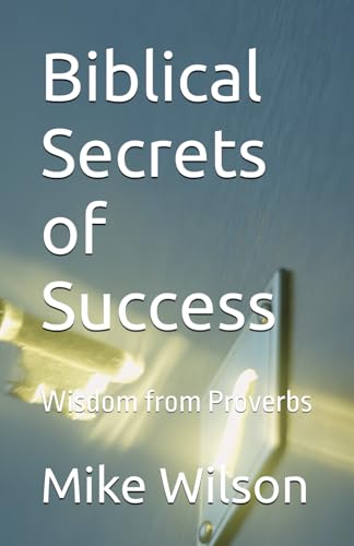 Biblical Secrets of Success: Wisdom from Proverbs von Independently published