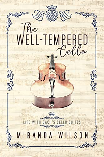 The Well-Tempered Cello: Life With Bach's Cello Suites