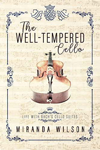The Well-Tempered Cello: Life With Bach's Cello Suites von Fairhaven Press