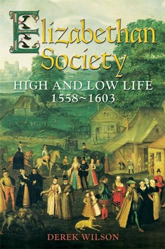 Elizabethan Society: High and Low Life, 1558–1603 von Robinson Press