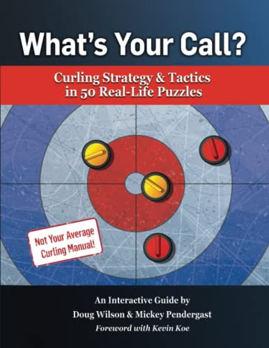 What’s Your Call? Curling Strategy & Tactics in 50 Real-Life Puzzles: An Interactive Guide von ISBN Canada