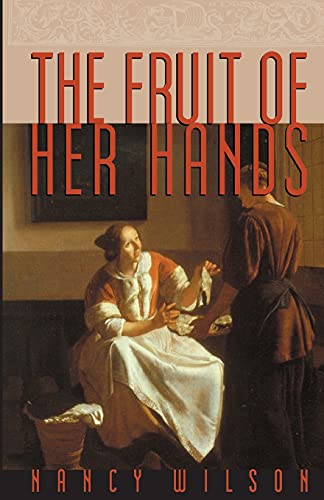 The Fruit of Her Hands: Respect and the Christian Woman: Respect and the Christian Woman (Family) von Canon Press