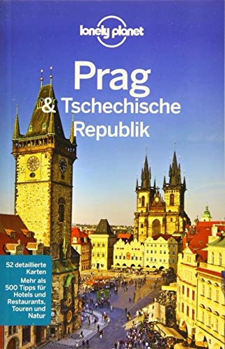 Lonely Planet Reiseführer Prag & Tschechische Republik: Mehr als 500 Tipps für Hotels und Restaurants, Touren und Natur