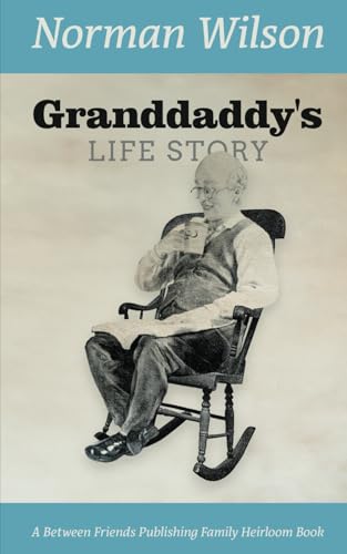 Granddaddy's Life Story: The Life Story of Norman Wilson von Independently published