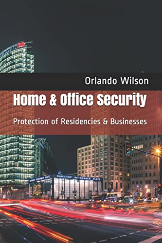 Home & Office Security: Protection of Residencies & Businesses (Hostile Environment Risk Management)