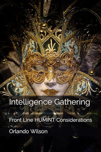 Intelligence Gathering: Front Line HUMINT Considerations (Hostile Environment Risk Management) von Independently Published