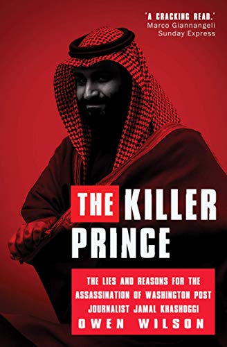 The Killer Prince?: MBS and the Chilling Special Operation to Assassinate Washington Post Journalist Jamal Khashoggi by Saudi forces (The Killer ... Post Journalist Jamal Khashoggi Murdered?)