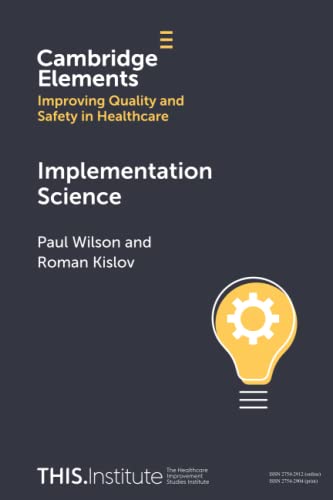 Implementation Science (Elements of Improving Quality and Safety in Healthcare)