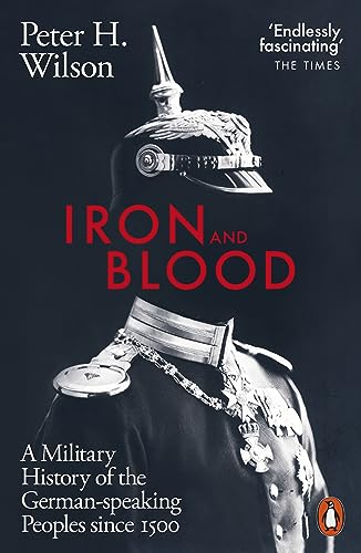 Iron and Blood: A Military History of the German-speaking Peoples Since 1500 von KAVNLON