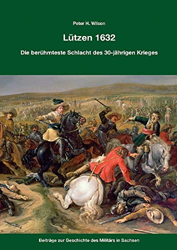 Lützen 1632: Die berühmteste Schlacht des 30-jährigen Kriege von Zeughaus Verlag GmbH