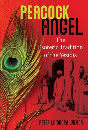 Peacock Angel: The Esoteric Tradition of the Yezidis von Inner Traditions