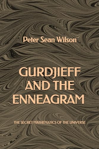 Gurdjieff and the Enneagramm: The Secret Mathematics of the Universe