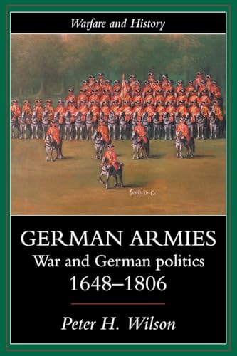 German Armies: War and German Society, 1648-1806 (Warfare and History) von Routledge