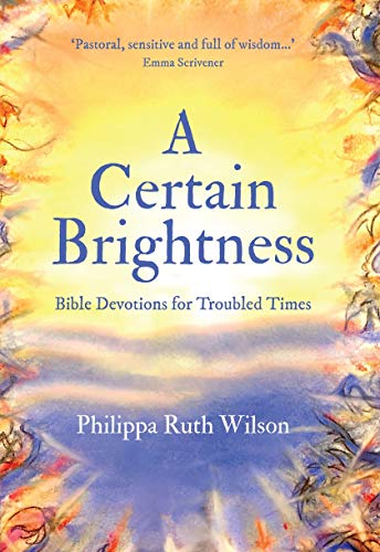 A Certain Brightness: Bible Devotions for Troubled Times von Christian Focus Publications
