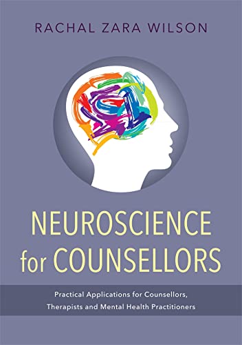 Neuroscience for Counsellors: Practical Applications for Counsellors, Therapists, and Mental Health Practitioners von Jessica Kingsley Publishers