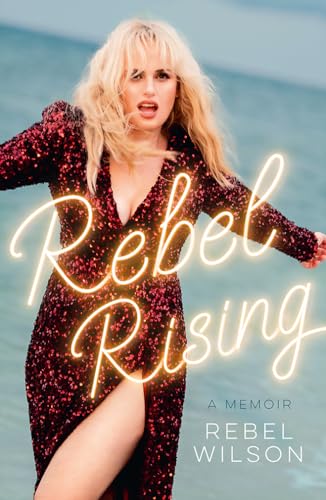 Rebel Rising: The 2024 New York Times bestseller, by the scene-stealing star of Bridesmaids and Pitch Perfect von HarperCollins