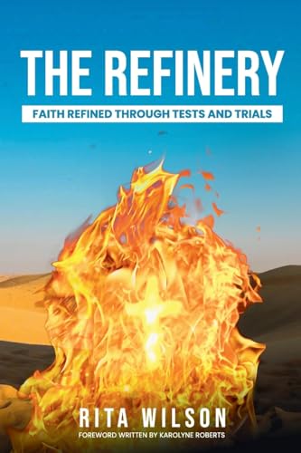 The Refinery: Faith Refined Through Tests and Trials von Luminous Publishing