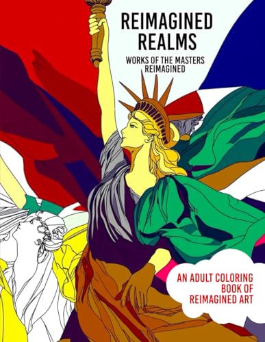 Reimagined Realms: Works of the Masters Reimagined - An Adult Colouring Book for Mindfulness and Relaxation