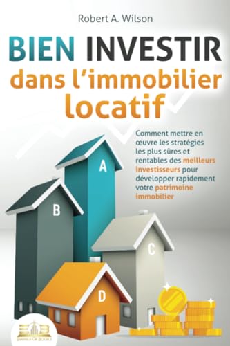 BIEN INVESTIR dans l'immobilier locatif : Comment mettre en œuvre les stratégies les plus sûres et rentables des meilleurs investisseurs pour développer rapidement votre patrimoine immobilier von EoB