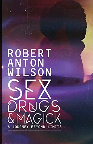 Sex, Drugs & Magick - A Journey Beyond Limits von Hilaritas Press, LLC.