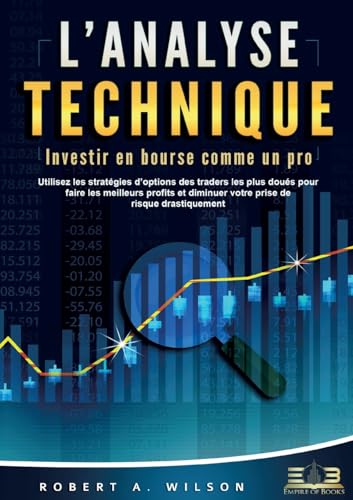 L'ANALYSE TECHNIQUE - Investir en bourse comme un pro: Utilisez les stratégies d'options des traders les plus doués pour faire les meilleurs profits et diminuer votre prise de risque drastiquement L'ANALYSE TECHNIQUE - Investir en bourse comme un pro: Utilisez les stratégies d'options des traders les plus doués pour faire les meilleurs profits et diminuer votre prise de risque drastiquement von Orbita Media Gmbh