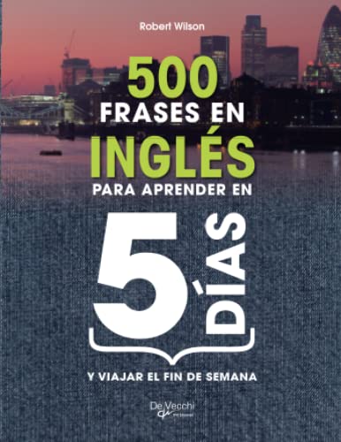 500 FRASES EN INGLÉS PARA APRENDER EN 5 DÍAS von De Vecchi Ediciones