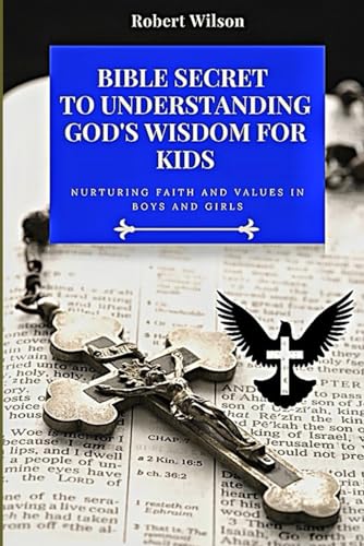 Bible Secret to Understanding God's Wisdom for kids: Nurturing Faith and Values in Boys and Girls von Independently published