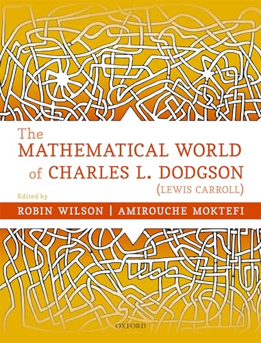 The Mathematical World of Charles L. Dodgson (Lewis Carroll) von Oxford University Press
