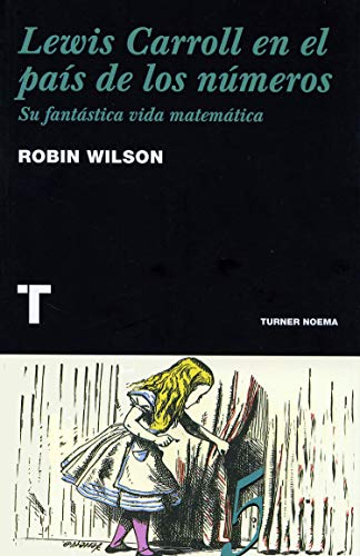 Lewis Caroll en el país de los números : su fantástica vida matemática (Noema) von TURNER