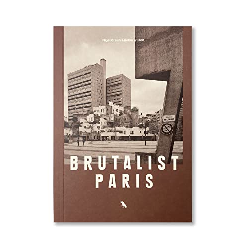 Brutalist Paris: Post-war Brutalist Architecture in Paris and Environs (Blue Crow Media Architecture Maps)