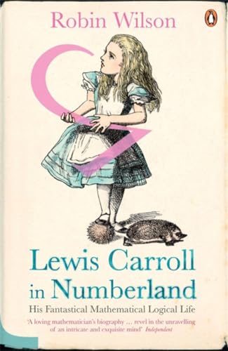 Lewis Carroll in Numberland: His Fantastical Mathematical Logical Life