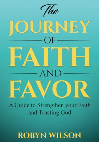 The Journey of Faith and Favor von Independently published