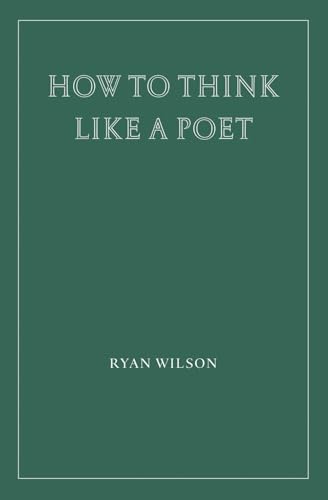 How to Think Like a Poet von Wiseblood Books