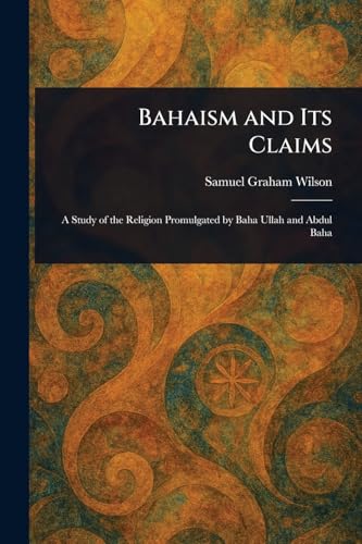 Bahaism and Its Claims von Anson Street Press