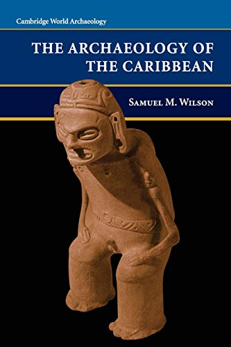 The Archaeology of the Caribbean (Cambridge World Archaeology) von Cambridge University Press
